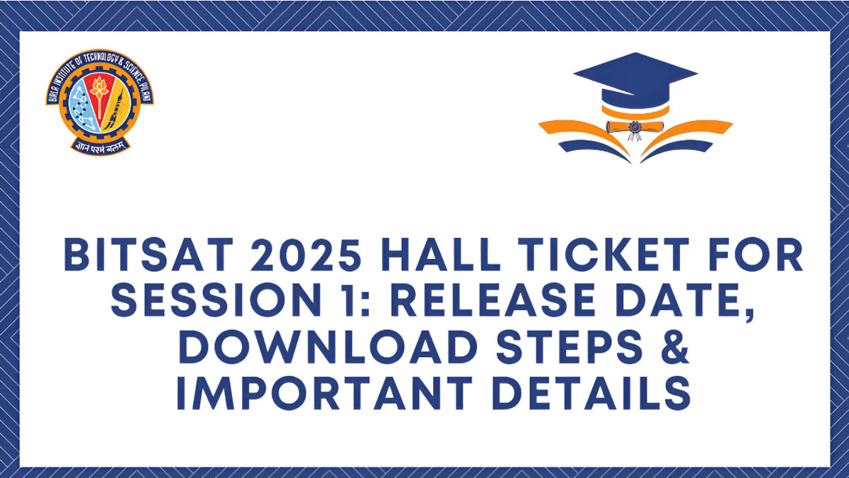 BITSAT 2025 Session 1 Admit Cards Released