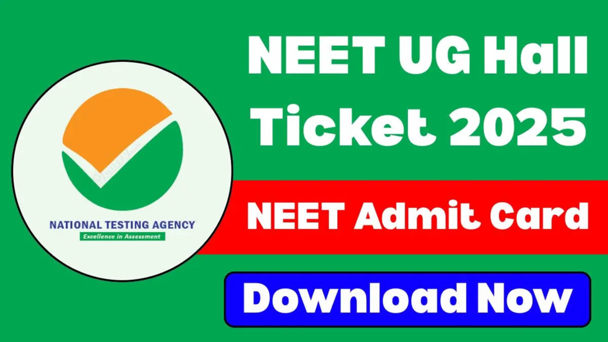 NTA NEET UG Admit Card 2025 Released