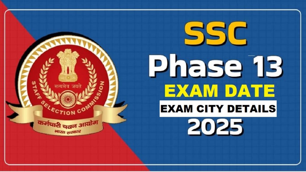 Staff Selection Commission (SSC) Phase 13 Exam 2025:
