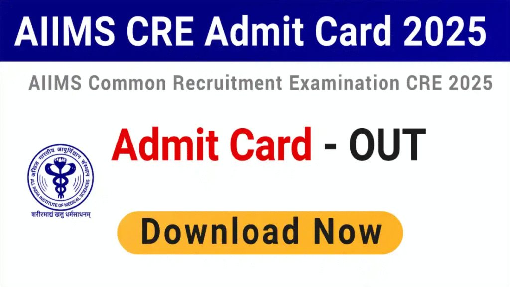 AIIMS CRE 2025 Admit Cards