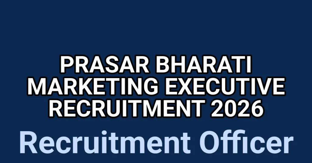 Prasar Bharati Announces Marketing Executive Recruitment 2026