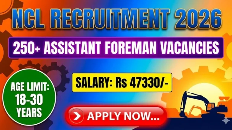 NCL Recruitment 2026: 270 Assistant Foreman Vacancies Announced