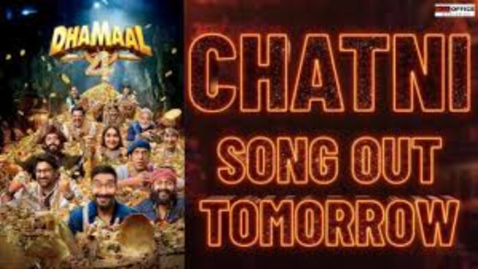 Dhamaal 4 'Chatni' Song Out Now! Dhamaal 4 'Chatni' Song Out Now!
